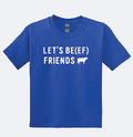 Let's Be(ef) Friends - Youth T-shirt